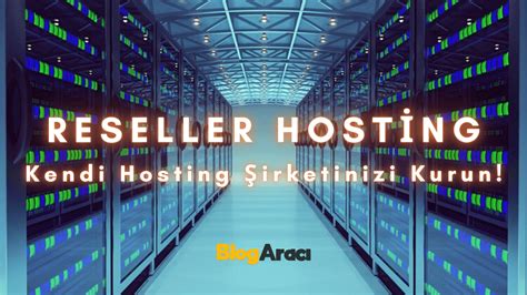 Türkiye Reseller Hosting: Kendi Hosting İşinizi Kurun